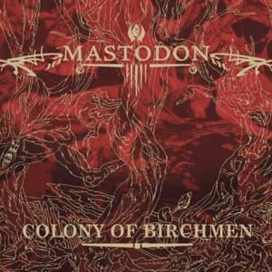 Colony of Birchmen - Mastodon (Ft. Josh Homme)