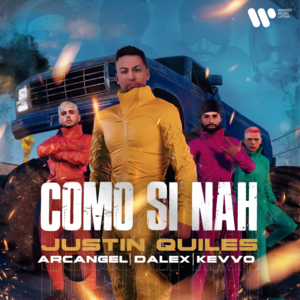 Como Si Nah - Justin Quiles, Arcángel & Dalex (Ft. KEVVO)