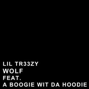 Wolf - ​lil tr33zy (Ft. A Boogie wit da Hoodie)