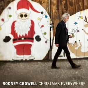 Christmas Everywhere - Rodney Crowell (Ft. Lera Lynn)