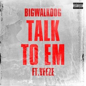 Talk To Em - BigWalkDog (Ft. Veeze)