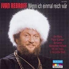 Wenn Ich Einmal Reich Wär - Ivan Rebroff