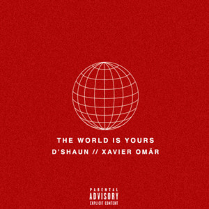 The World Is Yours (feat. Xavier Omär) - D'Shaun (Ft. Xavier Omär)