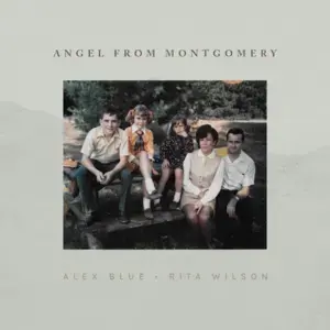 Angel From Montgomery - Alex Blue (Ft. Rita Wilson)