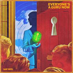 Everyone’s A Guru Now - Saint Motel