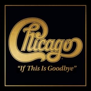 If This Is Goodbye - Chicago