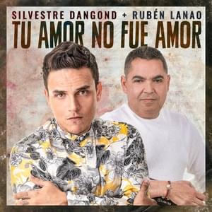 Tu Amor No Fue Amor - Silvestre Dangond & Rubén Lanao (Ft. Rubén Lanao)