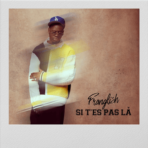 Si t’es pas là - Franglish