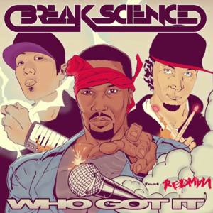 Who Got It - Break Science (Ft. Redman)