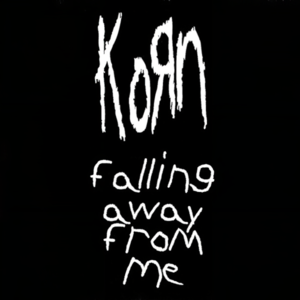 Falling Away from Me - Korn