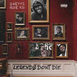 Legends Don’t Die - Ghetts & Rude Kid