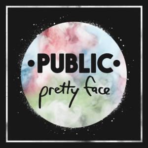 Pretty Face - PUBLIC