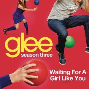 Waiting for a Girl Like You - Glee Cast