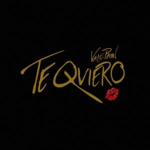 Te Quiero - Vale Pain