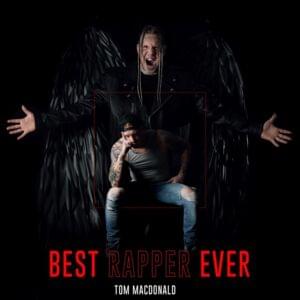 Best Rapper Ever - Tom MacDonald