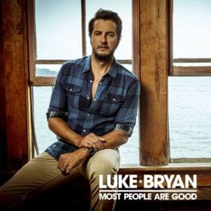 Most People Are Good - Luke Bryan