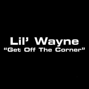 Get Off the Corner - Lil Wayne