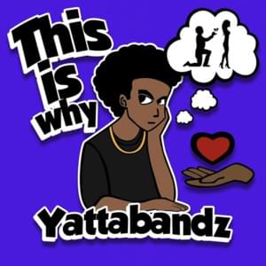 This is why - Yatta Bandz