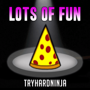 Lots of Fun - TryHardNinja