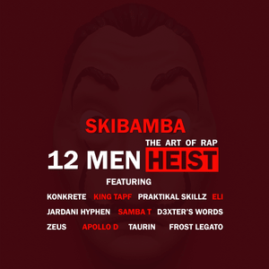 12 Men Heist - The Art of Rap - Skibamba (Ft. Apollo D (BW), DEXTER’S WORDS, ELI, Frost Legato, Hyphen, King Tapf, Konkrete, PRAKTIKAL SKILLZ, Sambat, Taurin & Zeus (Bots))