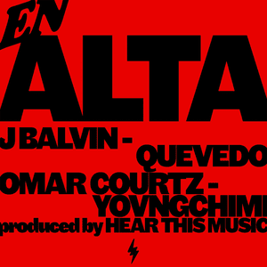 En Alta - J Balvin, Omar Courtz, YOVNGCHIMI & Quevedo (Ft. DJ Luian & Mambo Kingz)