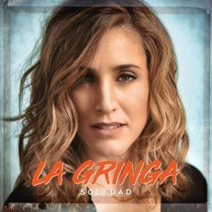 La Gringa - Soledad
