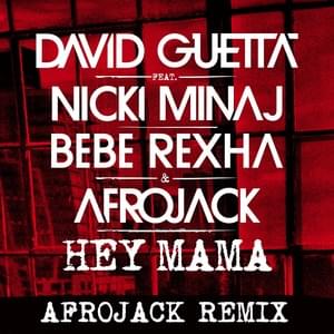 Hey Mama (Afrojack Remix) - David Guetta (Ft. AFROJACK, Bebe Rexha & Nicki Minaj)