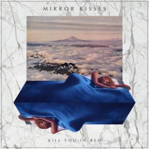 Kill You In Bed - Mirror Kisses