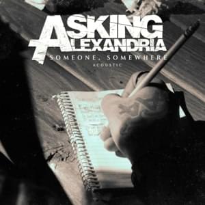 Someone, Somewhere (Acoustic) - Asking Alexandria