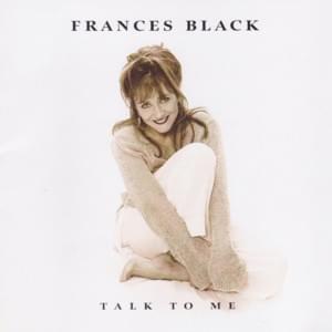 Talk to Me While I’m Listening - Frances Black