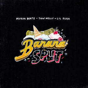 Banana Split - Murda Beatz & YNW Melly (Ft. Lil Durk)