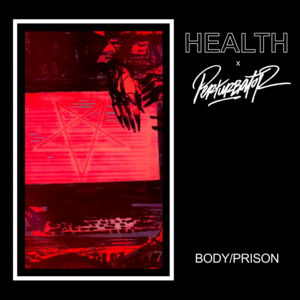 BODY/PRISON - HEALTH & Perturbator