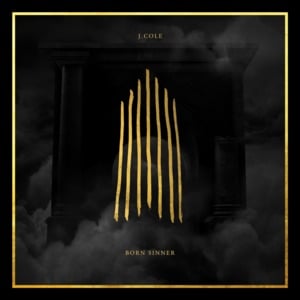 Born Sinner - J. Cole (Ft. James Fauntleroy)