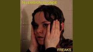 Freaks - Television Blonde