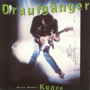 Draufgänger - Heinz Rudolf Kunze