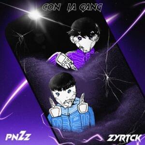 Con La Gang - ​pnZz (Ft. Zyrtck)