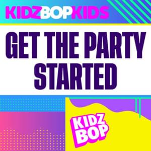 Get The Party Started (Redo Version) - KIDZ BOP Kids