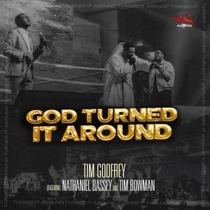 God Turned It Around - Tim Godfrey (Ft. J.R., Nathaniel Bassey & Tim bowman)