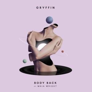 Body Back - Gryffin (Ft. Maia Wright)