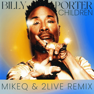 Children (MikeQ and 2LIVE Remix) - Billy Porter