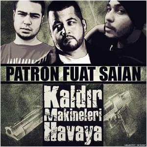 Kaldır Makineleri Havaya - Patron & Saian (Ft. FUAT)