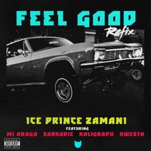 Feel Good (Remix) - Ice Prince (Ft. Khaligraph Jones, Kwesta, M.I Abaga & Sarkodie)