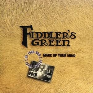 Make Up Your Mind - Fiddler's Green