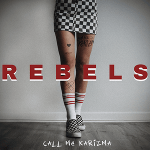 Rebels - Call Me Karizma