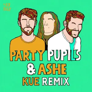 Love Me For The Weekend (Kue Remix) - Party Pupils & Ashe (Ft. Kue)