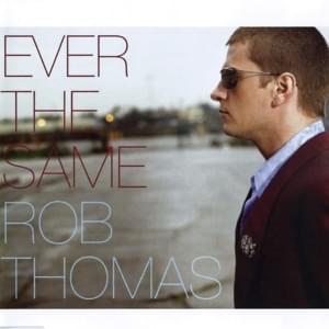 Ever the Same - Rob Thomas