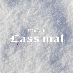 LASS MAL - Mozzik