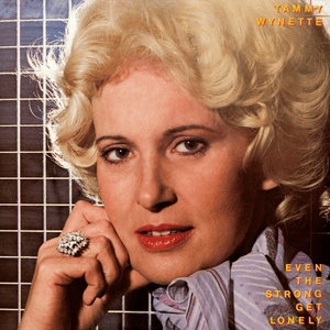 Even the Strong Get Lonely Sometimes - Tammy Wynette