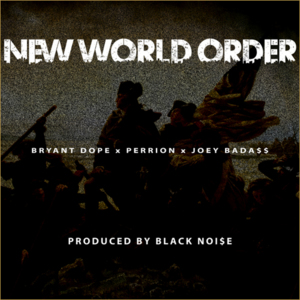 New World Order - Bryant Dope (Ft. Joey Bada$$ & Perrion)