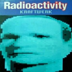 Radioactivity [1991 Remix (Radio Edit)] - Kraftwerk